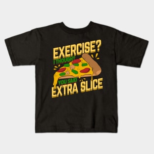 Exercise I Thought You Said Extra Slice Kids T-Shirt